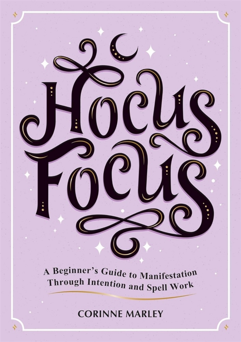 Picture of Hocus Focus: A Beginner's Guide to Manifestation Through Intention and Spell Work