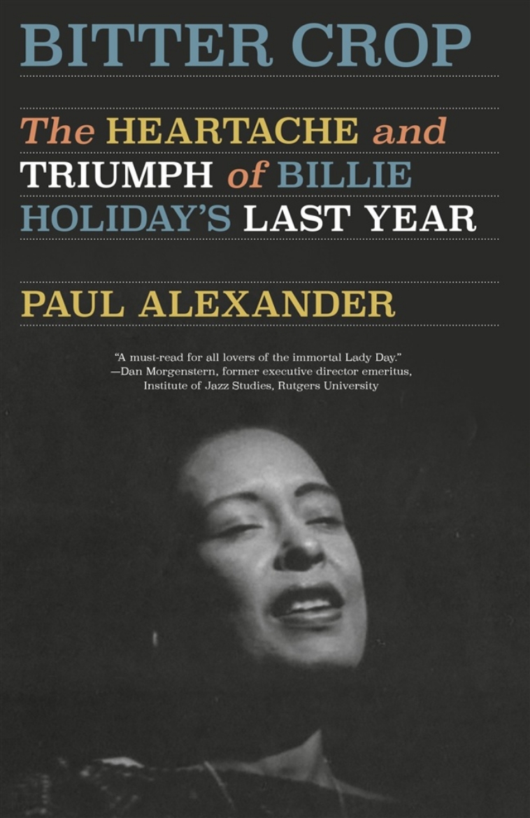 Picture of Bitter Crop: The Heartache and Triumph of Billie Holiday's Last Year