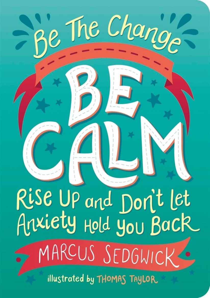 Picture of Be The Change - Be Calm: Rise Up and Don't Let Anxiety Hold You Back