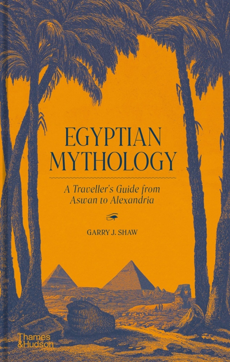 Picture of Egyptian Mythology: A Traveller's Guide from Aswan to Alexandria