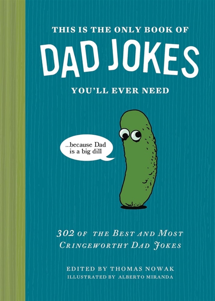 Picture of This Is the Only Book of Dad Jokes You'll Ever Need 302 of the Best and Most Cringeworthy Dad Jokes