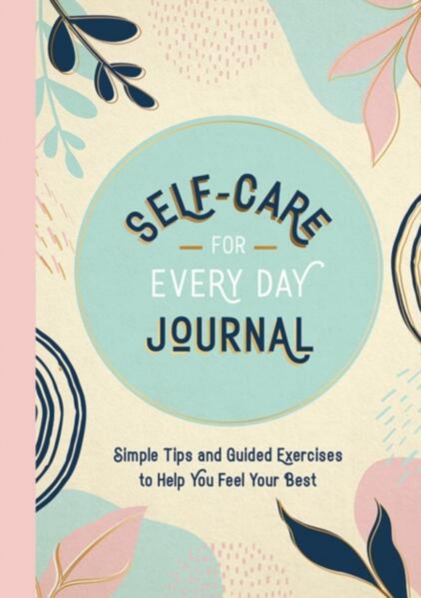 Picture of Self-Care for Every Day Journal: Simple Tips and Guided Exercises to Help You Feel Your Best