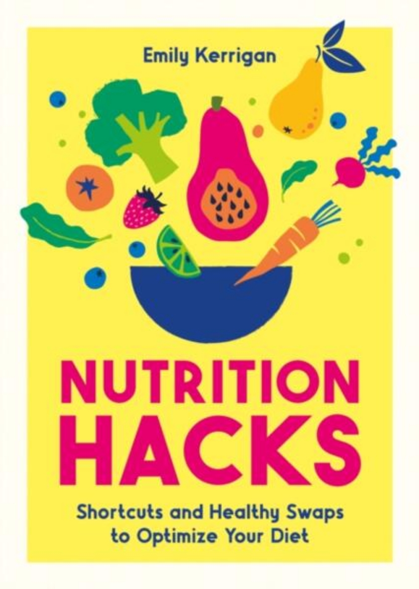 Picture of Nutrition Hacks: Shortcuts and Healthy Swaps to Optimize Your Diet
