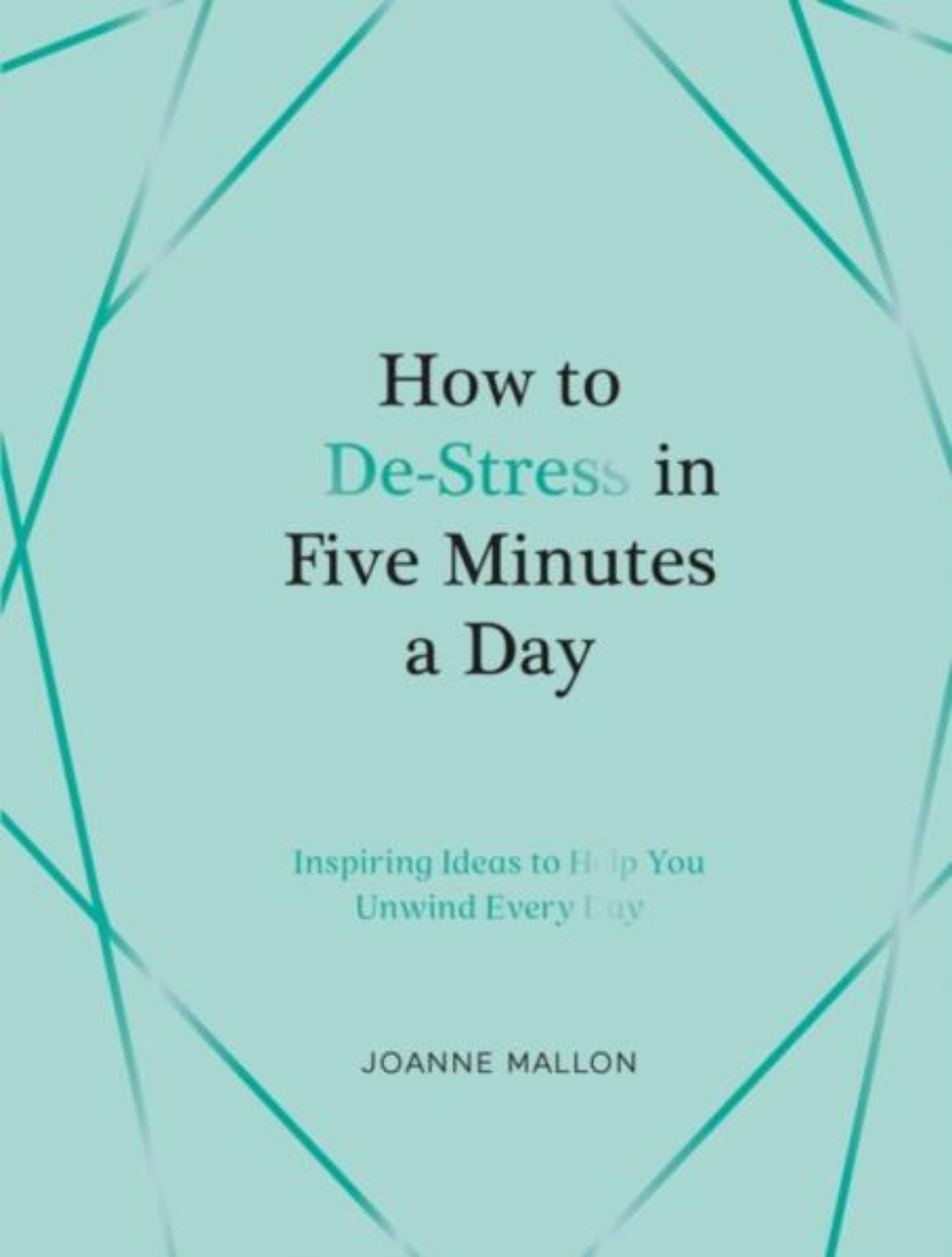 Picture of How to De-Stress in Five Minutes a Day: Inspiring Ideas to Help You Unwind Every Day