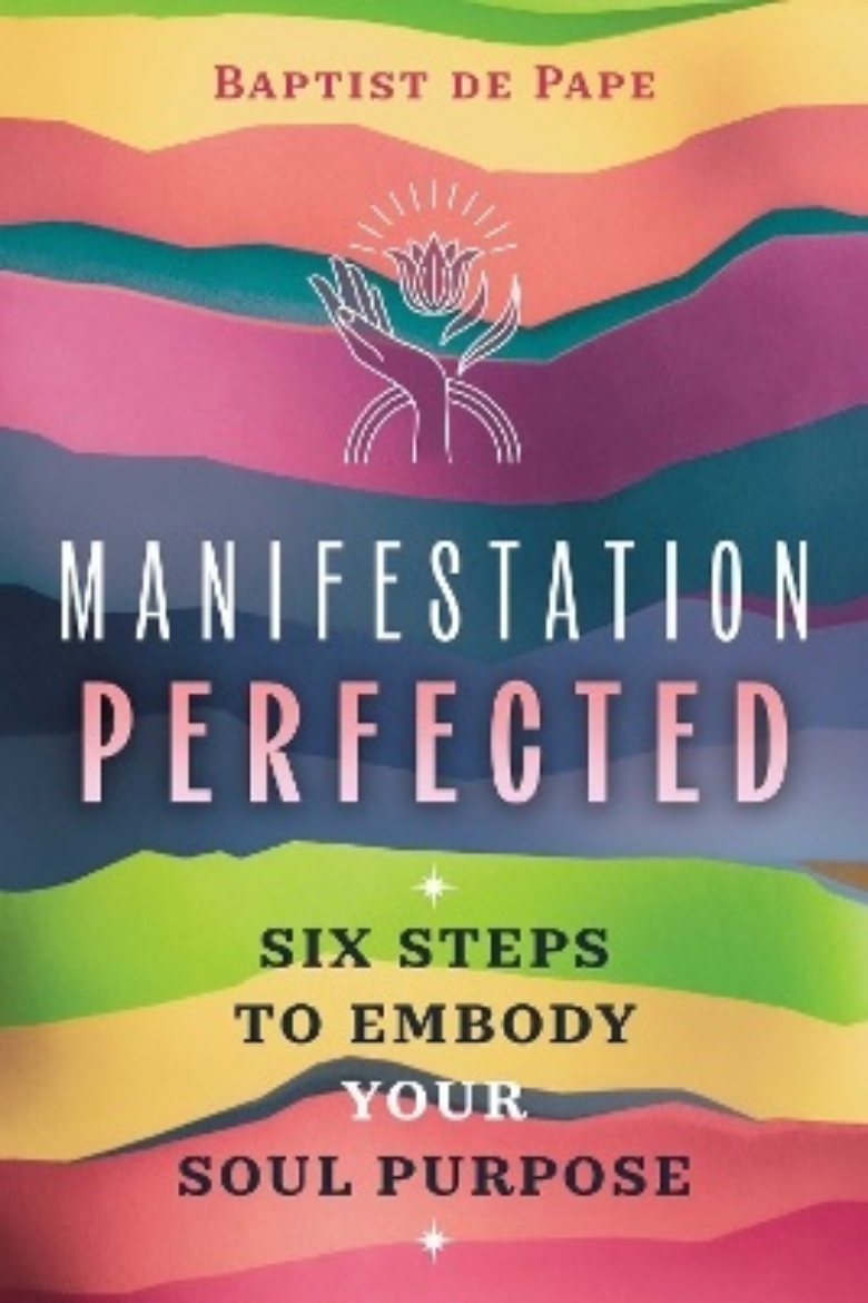 Picture of Manifestation Perfected: Six Steps to Embody Your Soul Purpose
