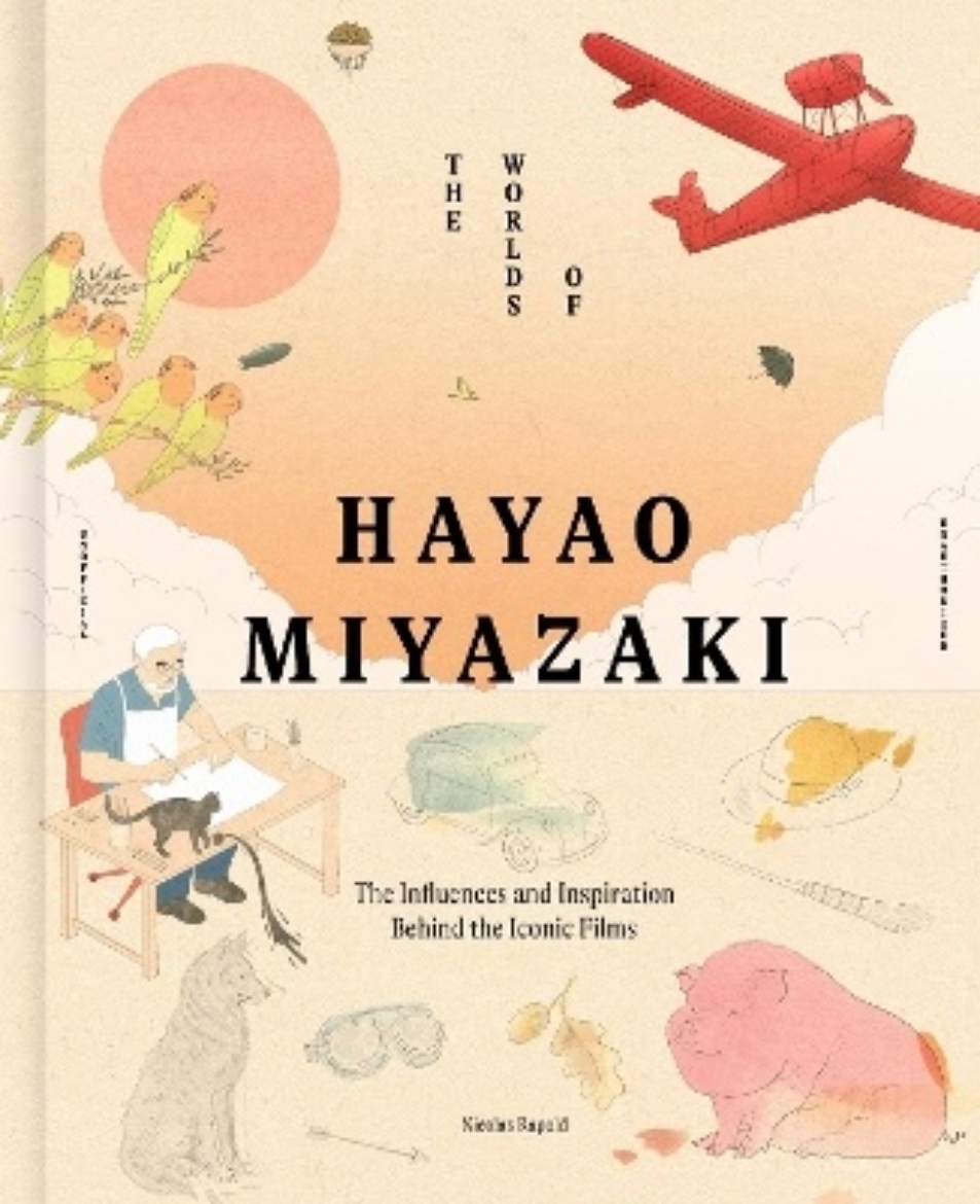 Picture of The Worlds of Hayao Miyazaki: The Influences and Inspiration Behind the Iconic Films