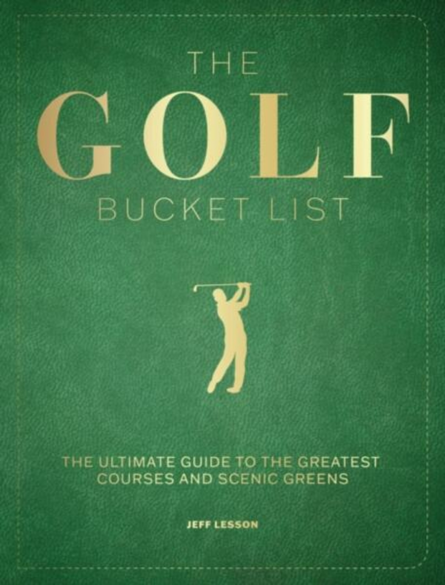 Picture of The Golf Bucket List: The Ultimate Guide to the Greatest Courses and Scenic Greens