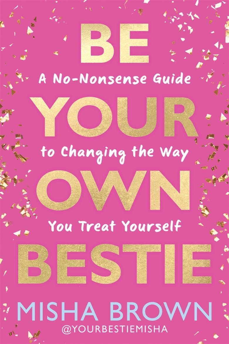Picture of Be Your Own Bestie: A No-Nonsense Guide to Changing the Way You Treat Yourself