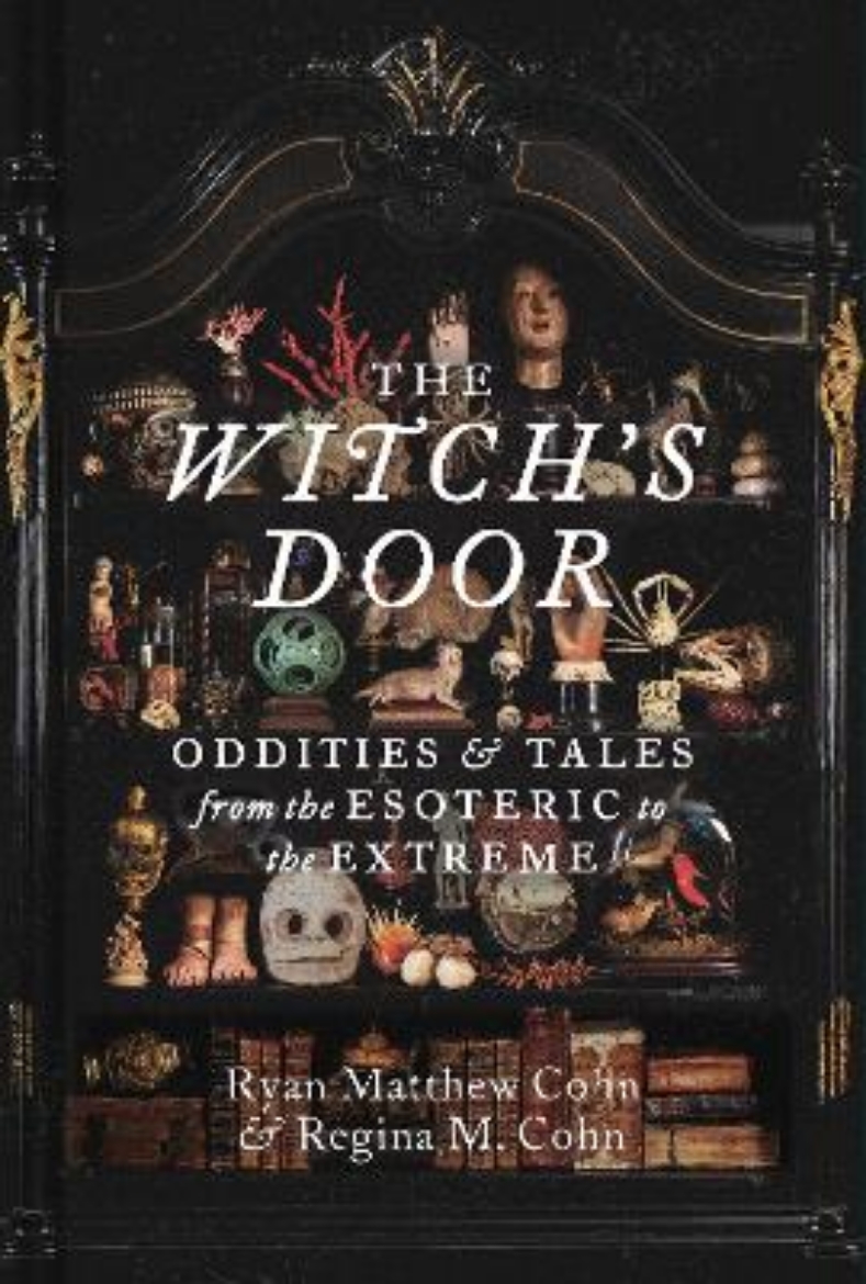 Picture of The Witch's Door: Oddities and Tales from the Esoteric to the Extreme