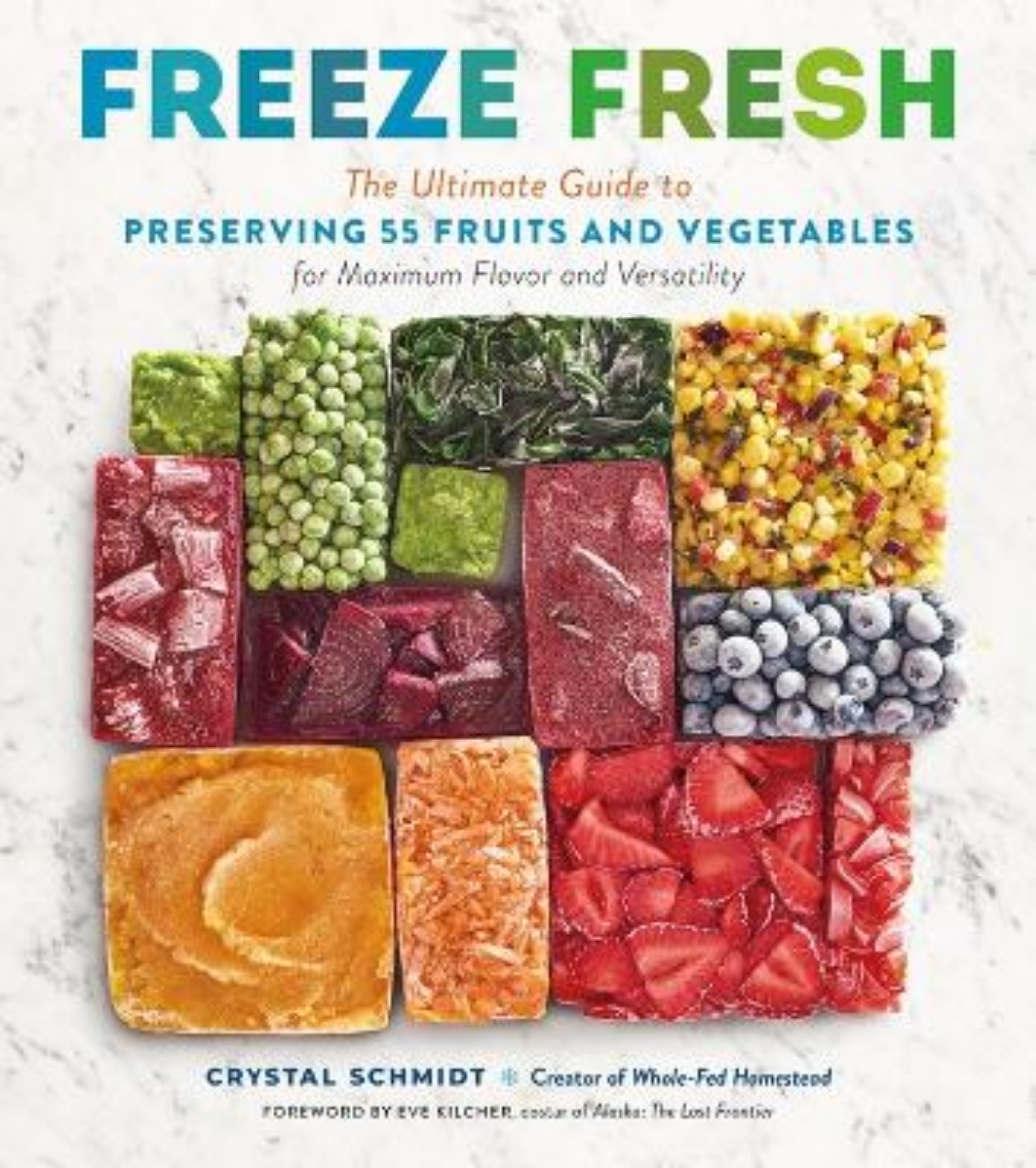 Picture of Freeze Fresh: The Ultimate Guide to Preserving 55 Fruits and Vegetables for Maximum Flavor and Versatility
