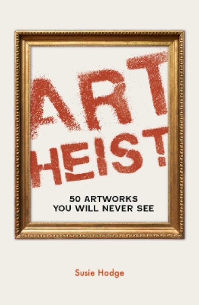 Picture of Art Heist: 50 Artworks You Will Never See