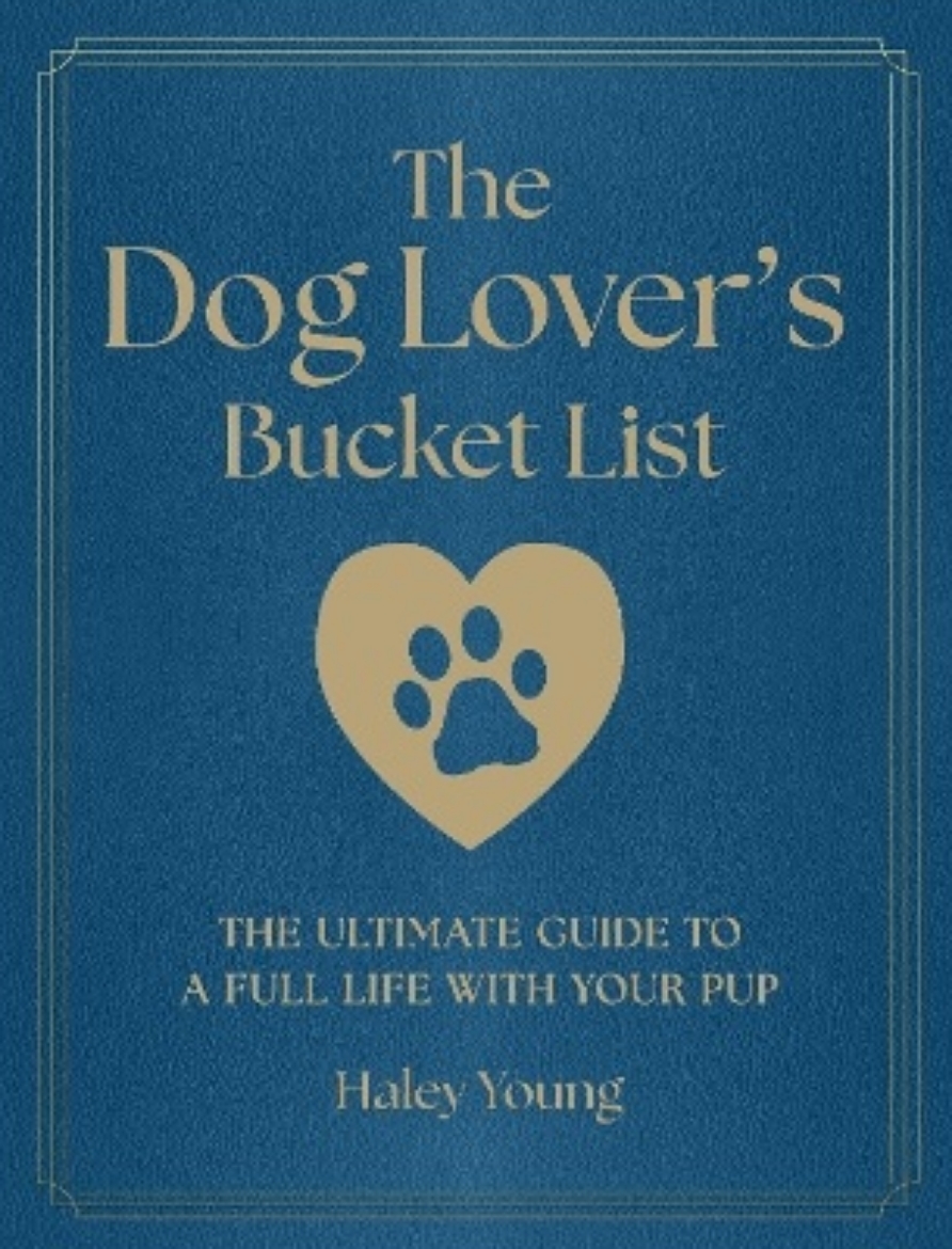Picture of The Dog Lover's Bucket List: The Ultimate Guide to a Full Life with Your Pup