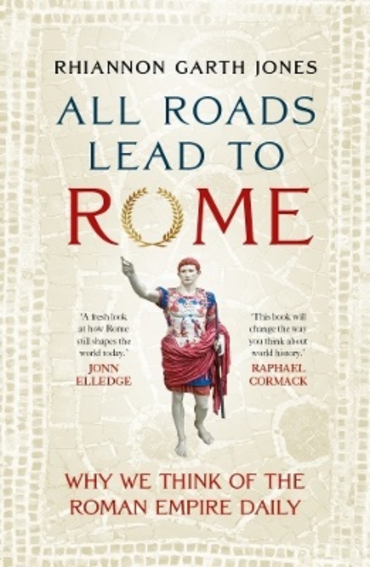 Picture of All Roads Lead to Rome: Why we think of the Roman Empire daily