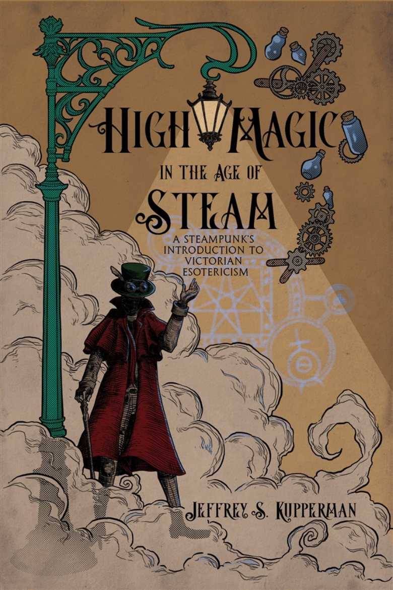 Picture of High Magic in the Age of Steam: A Steampunk's Introduction to Victorian Esotericism