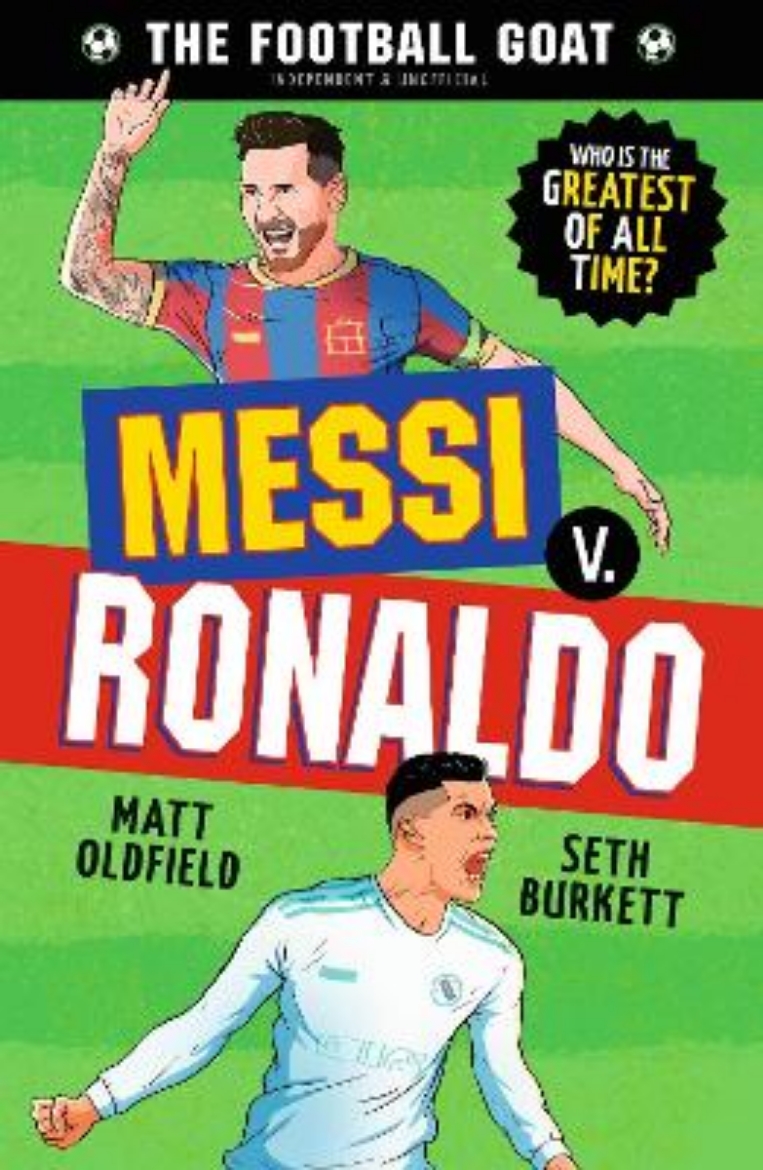 Picture of The Football GOAT: Messi v. Ronaldo: Choose the Greatest Footballer of All Time in this interactive Christmas gift book full of facts & stories for boys & girls who love football age 8, 9, 10, 11, 12