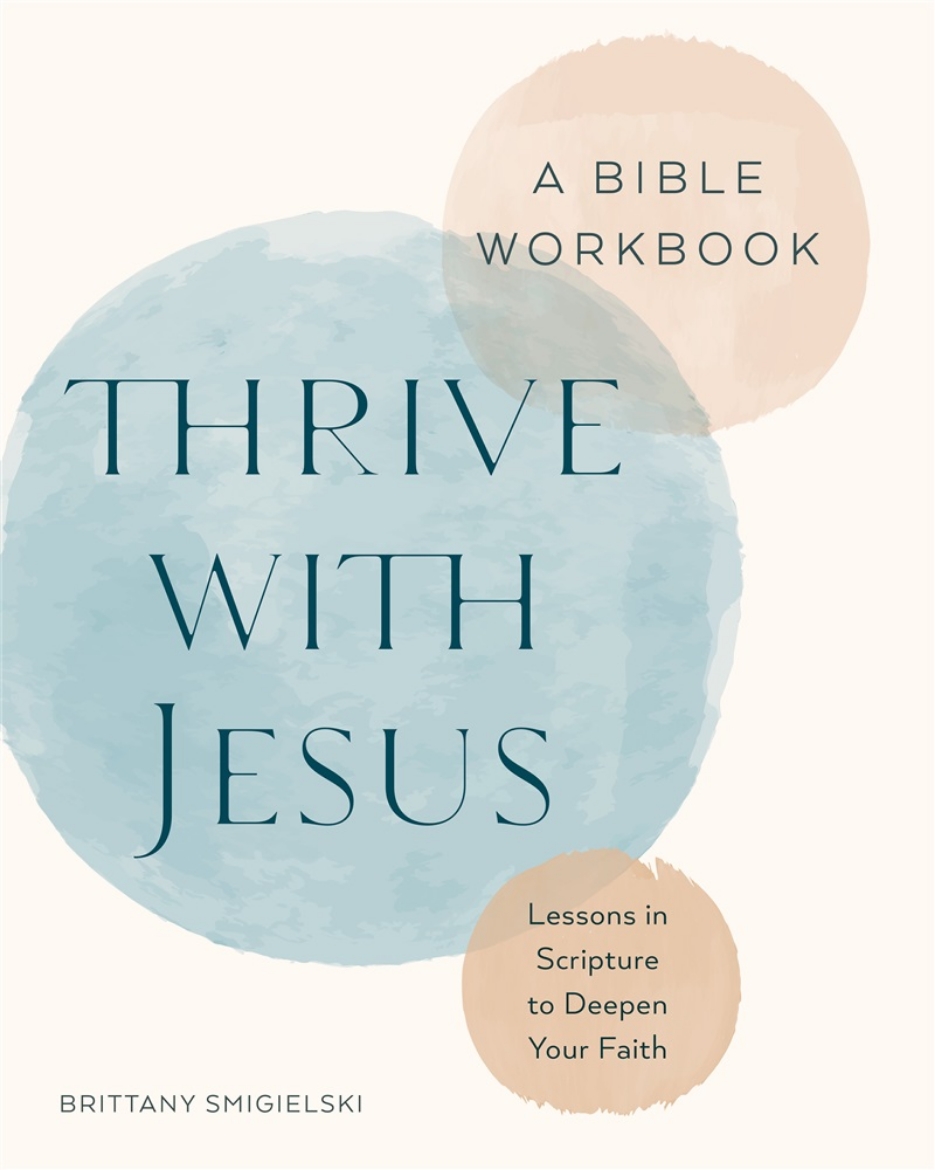 Picture of Thrive with Jesus: A Bible Workbook: Lessons in Scripture to Deepen Your Faith