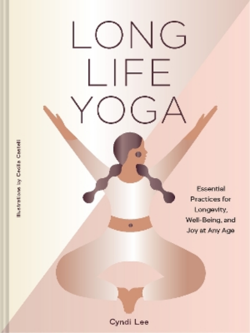 Picture of Long Life Yoga: Essential Practices for Longevity, Well-Being, and Joy at Any Age