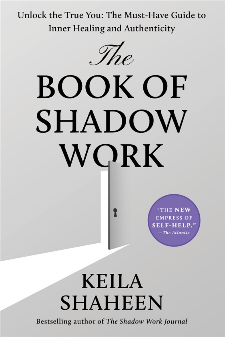 Picture of The Book of Shadow Work: Unlock the True You: The Must-Have Guide to Inner Healing and Authenticity