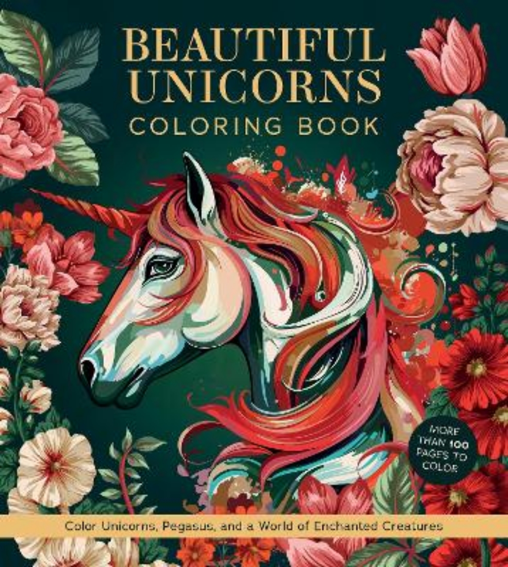 Picture of Beautiful Unicorns Coloring Book: Color Unicorns, Pegasus, and a World of Enchanted Creatures - More Than 100 Pages to Color