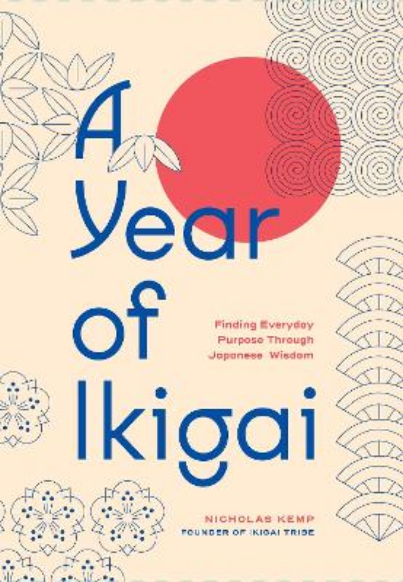 Picture of A Year of Ikigai: Finding Everyday Purpose Through Japanese Wisdom