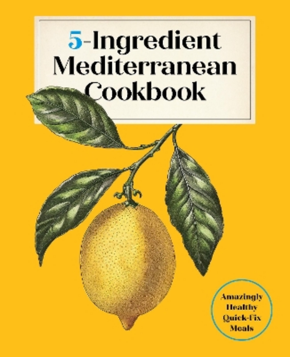 Picture of 5-Ingredient Mediterranean Cookbook: Amazingly Healthy Quick-Fix Meals