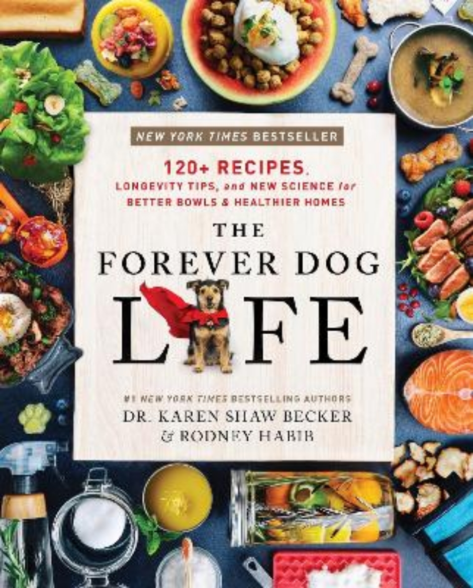 Picture of The Forever Dog Life: 120+ Recipes, Longevity Tips, and New Science for Better Bowls and Healthier Homes