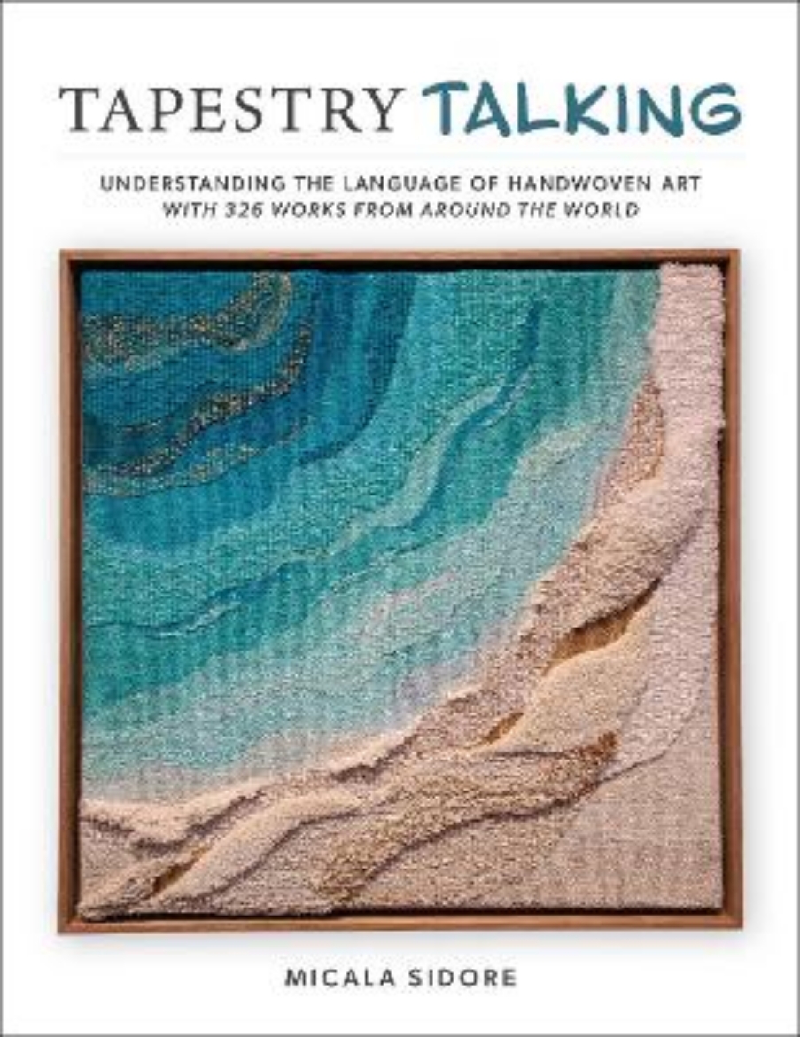 Picture of Tapestry Talking: Understanding the Language of Handwoven Art with 326 Works from Around the World