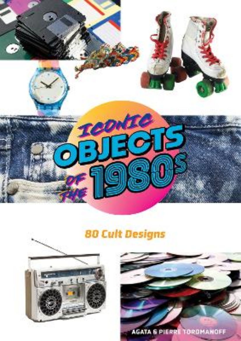 Picture of Iconic Objects of the 1980s: 80 Cult Designs