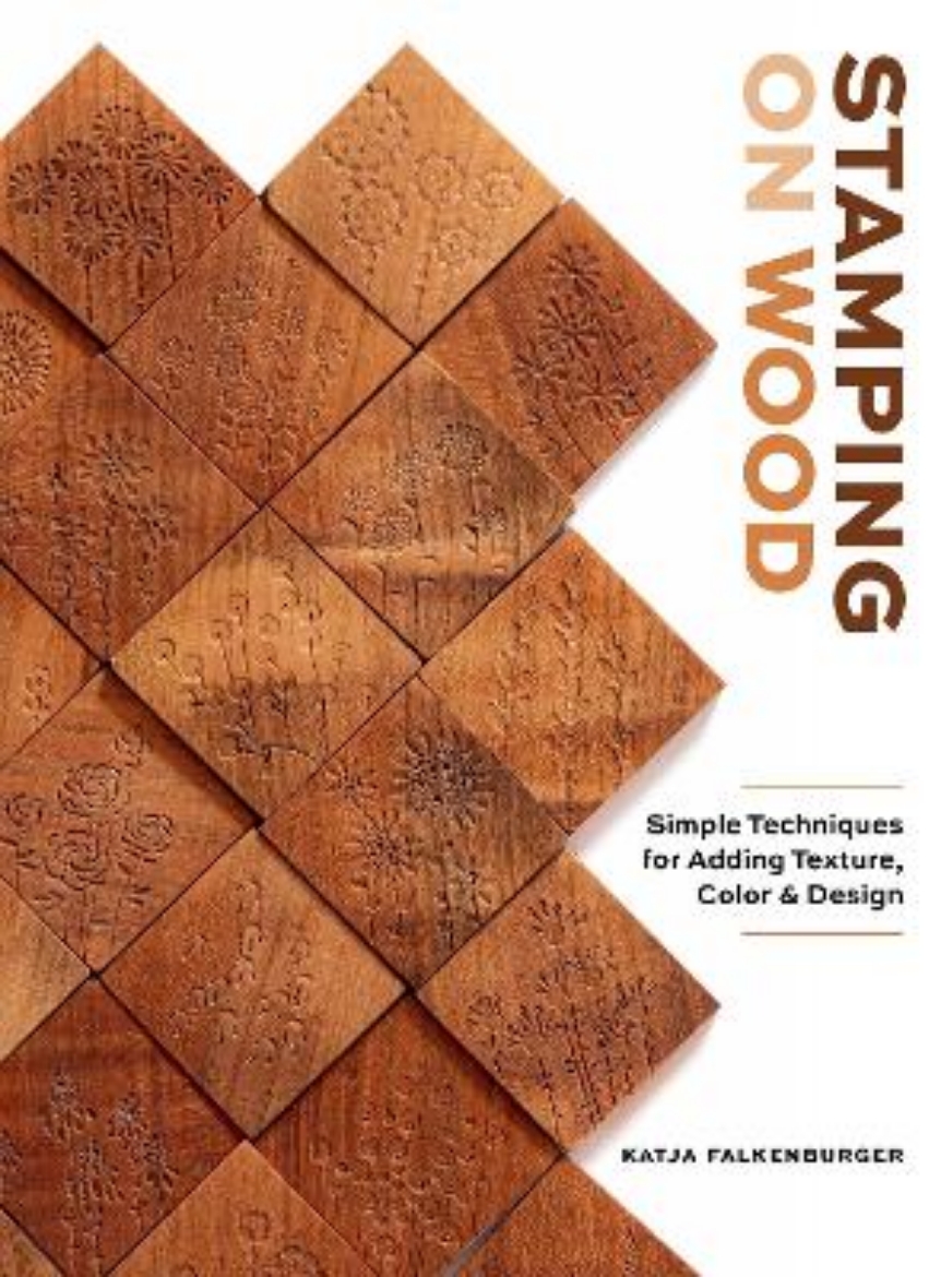 Picture of Stamping on Wood: Simple Techniques for Adding Texture, Color, and Design
