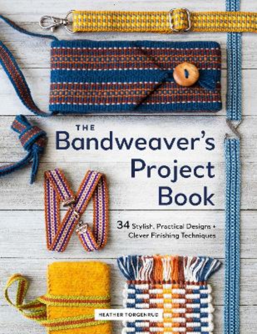Picture of The Bandweaver's Project Book: 34 Stylish, Practical Designs + Clever Finishing Techniques