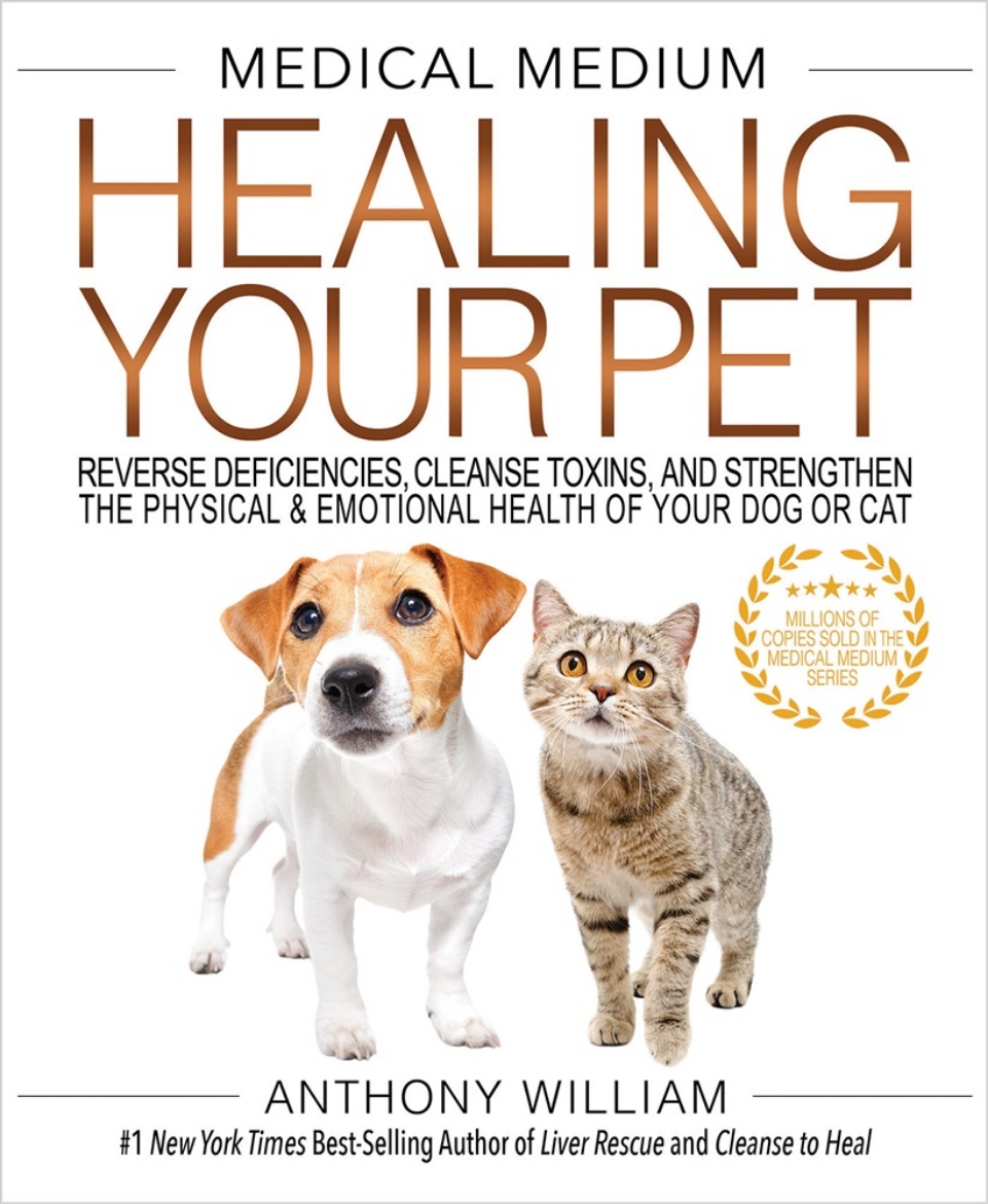 Picture of Medical Medium Healing Your Pet: Reverse Deficiencies, Cleanse Toxins, and Strengthen the Physical & Emotional Health of Your Dog or Cat