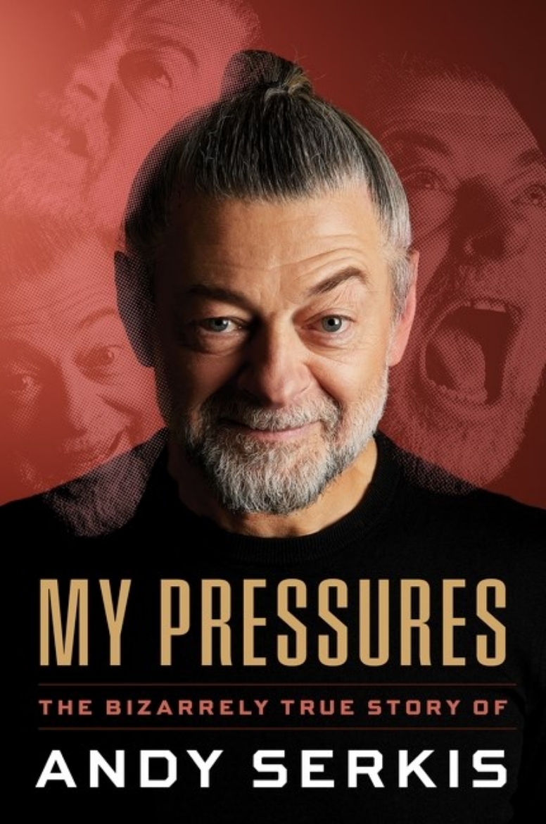 Picture of My Pressures: The Bizarrely True Story of Andy Serkis