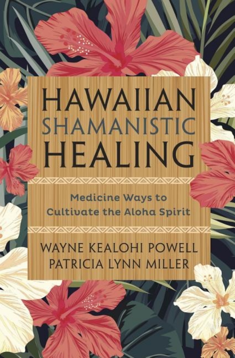 Picture of Hawaiian shamanistic healing - medicine ways to cultivate the aloha spirit