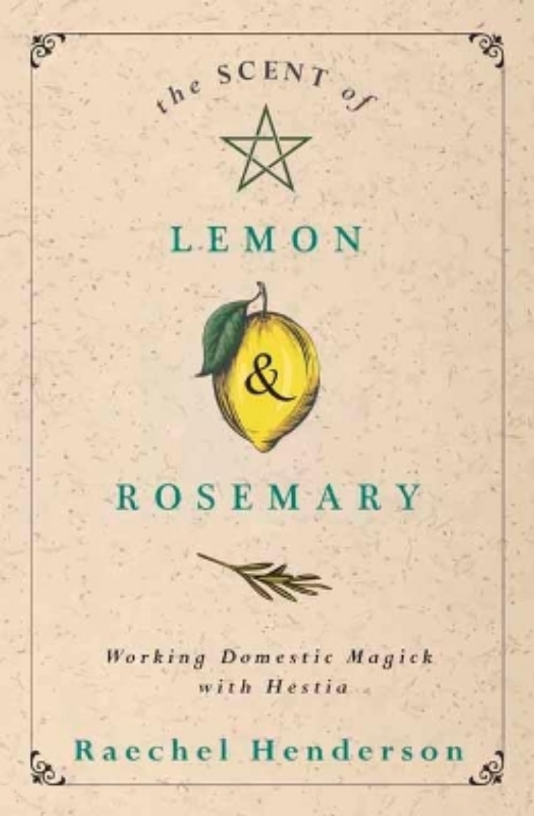 Picture of The Scent of Lemon and Rosemary: Working Domestic Magick with Hestia