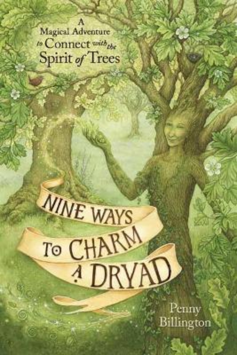 Picture of Nine Ways to Charm a Dryad: A Magical Adventure to Connect with the Spirit of Trees