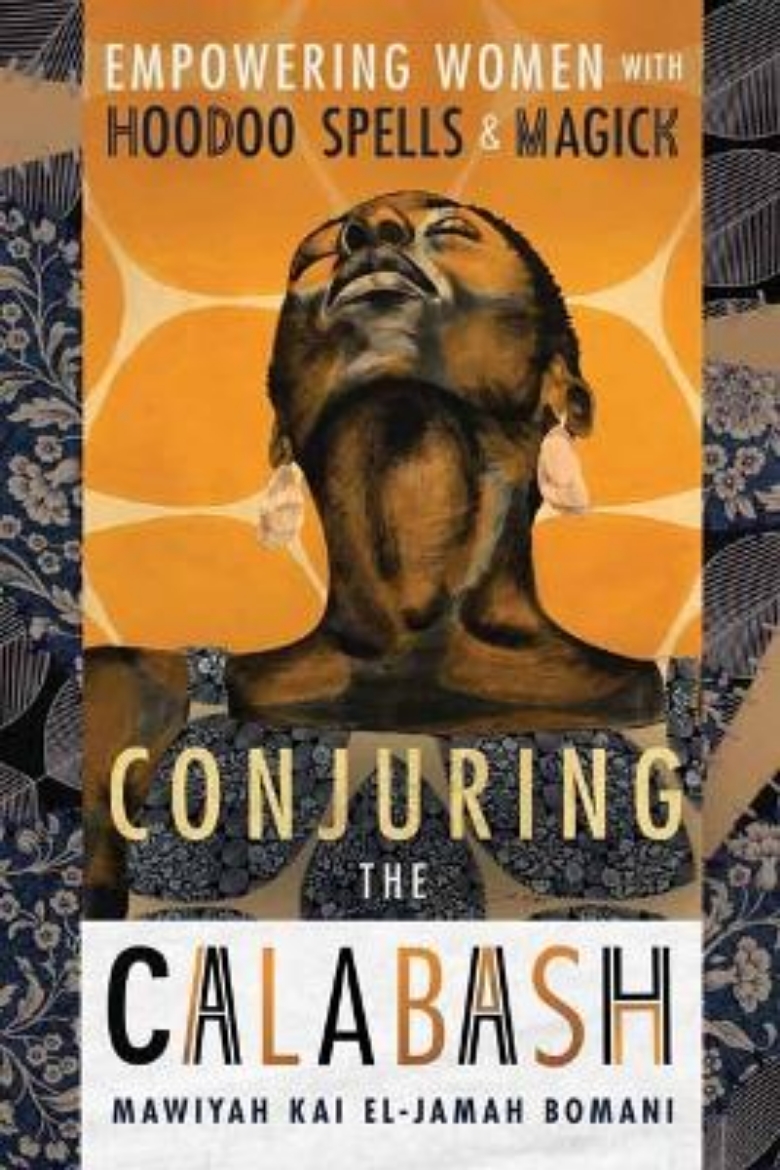 Picture of Conjuring the Calabash: Empowering Women with Hoodoo Spells & Magick