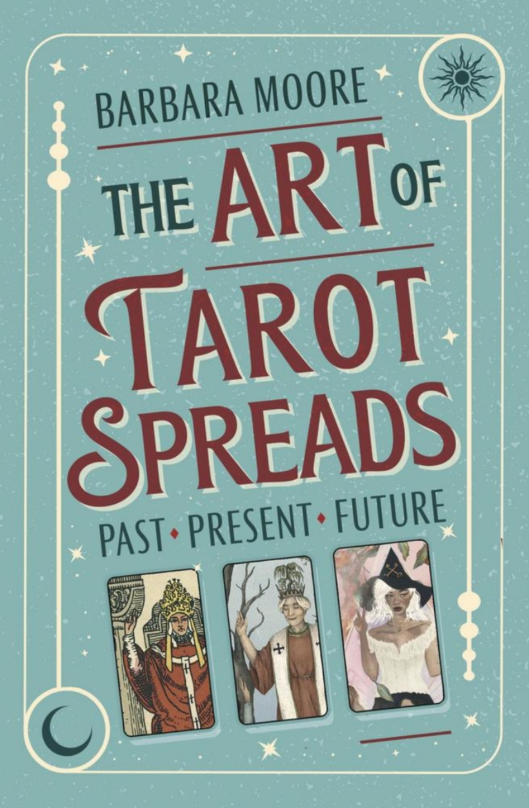 Picture of The Art of Tarot Spreads: Past Present Future