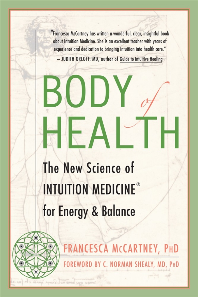 Picture of Body Of Health: The New Science Of Intuition Medicine For En