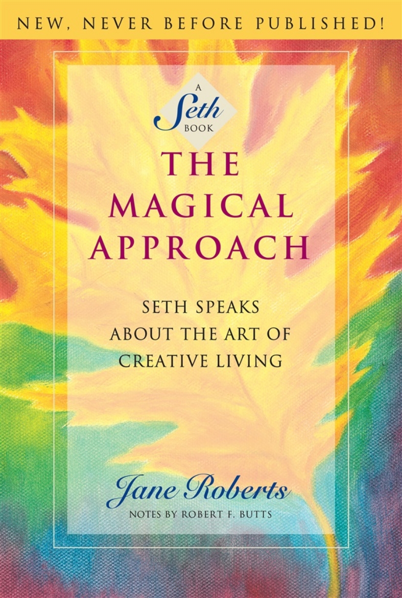 Picture of Magical Approach: Seth Speaks About The Art Of Creative Livi