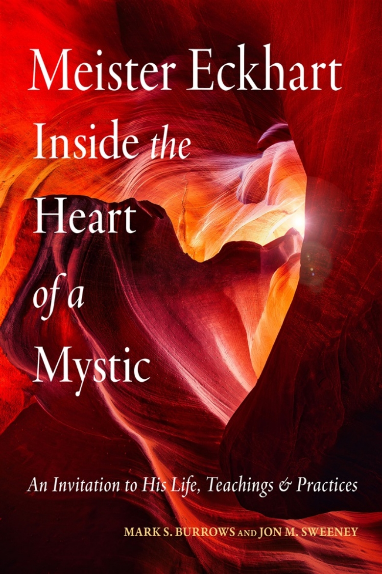 Picture of Meister Eckhart: Inside the Heart of a Mystic: An Invitation to His Life, Teachings, and Practices
