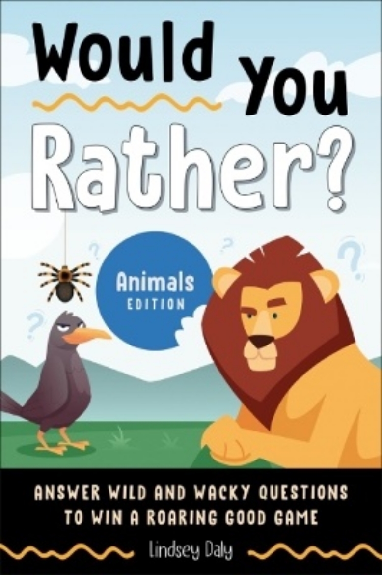 Picture of Would You Rather? Animals Edition: Answer Wild and Wacky Questions to Win a Roaring Good Game