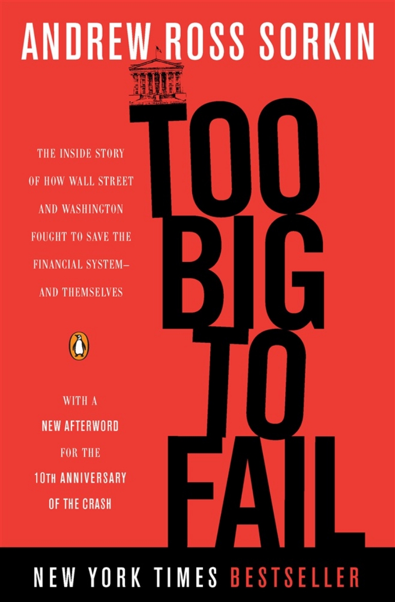 Picture of Too Big to Fail: The Inside Story of How Wall Street and Washington Fought to Save the Financial System--and Themselves