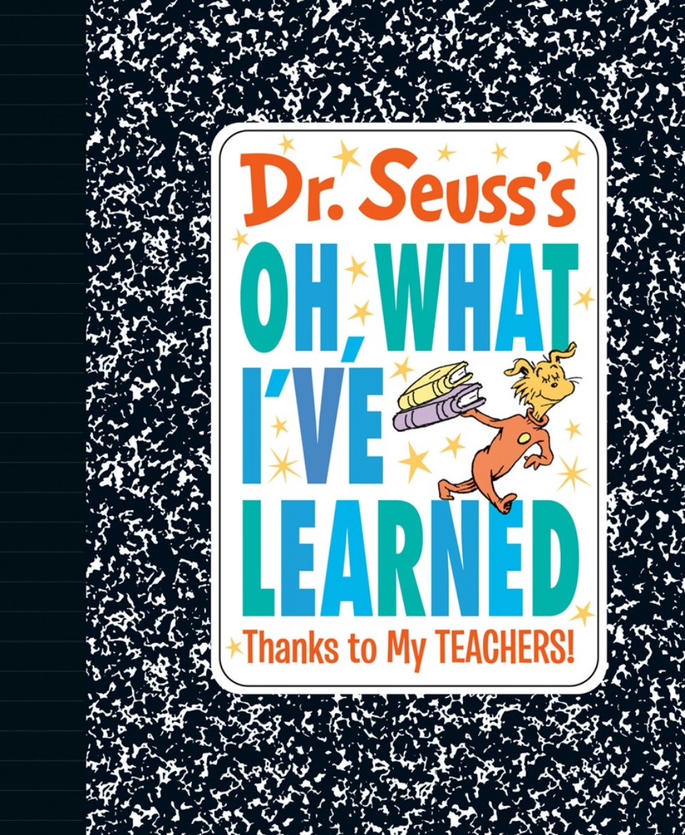 Picture of Dr. Seuss's Oh, What I've Learned: Thanks to My TEACHERS!