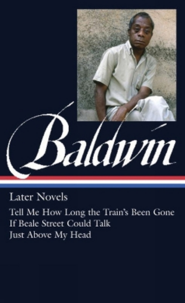 Picture of James baldwin: later novels - tell me how long the trains been gone / if be