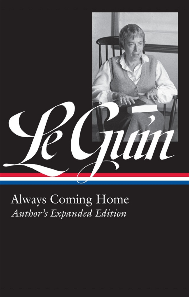 Picture of Ursula K. Le Guin: Always Coming Home (LOA #315): Author's Expanded Edition