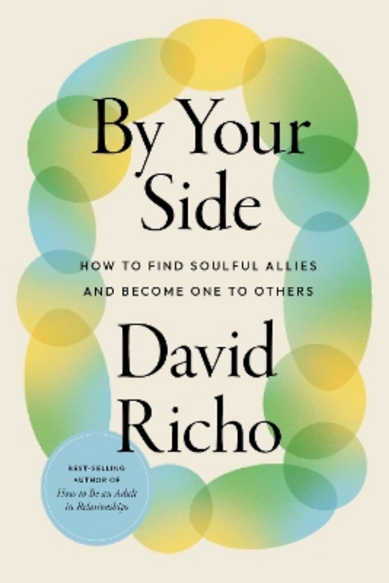 Picture of By Your Side: How to Find Soulful Allies and Become One to Others
