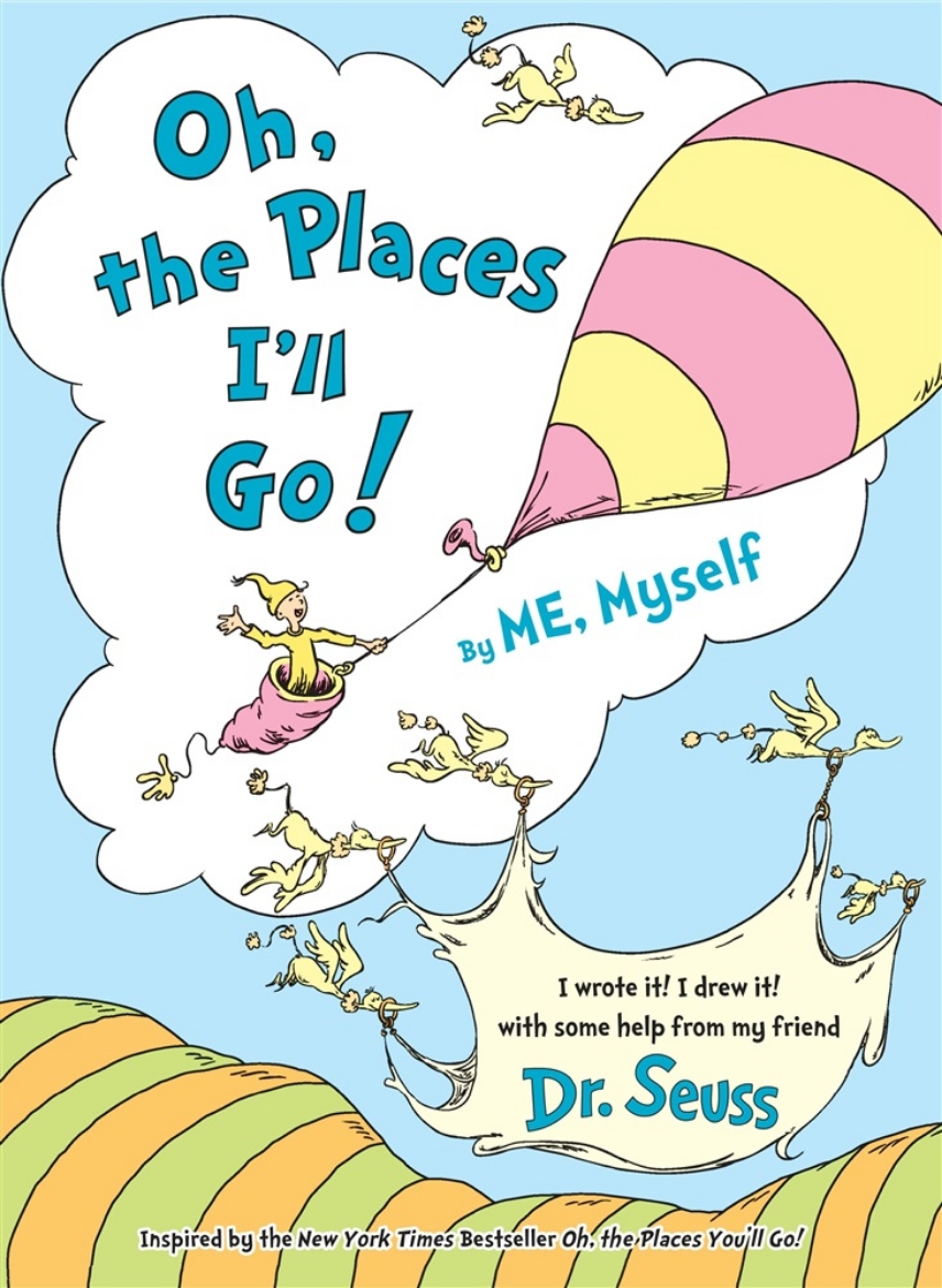 Picture of Oh, the Places I'll Go! By ME, Myself