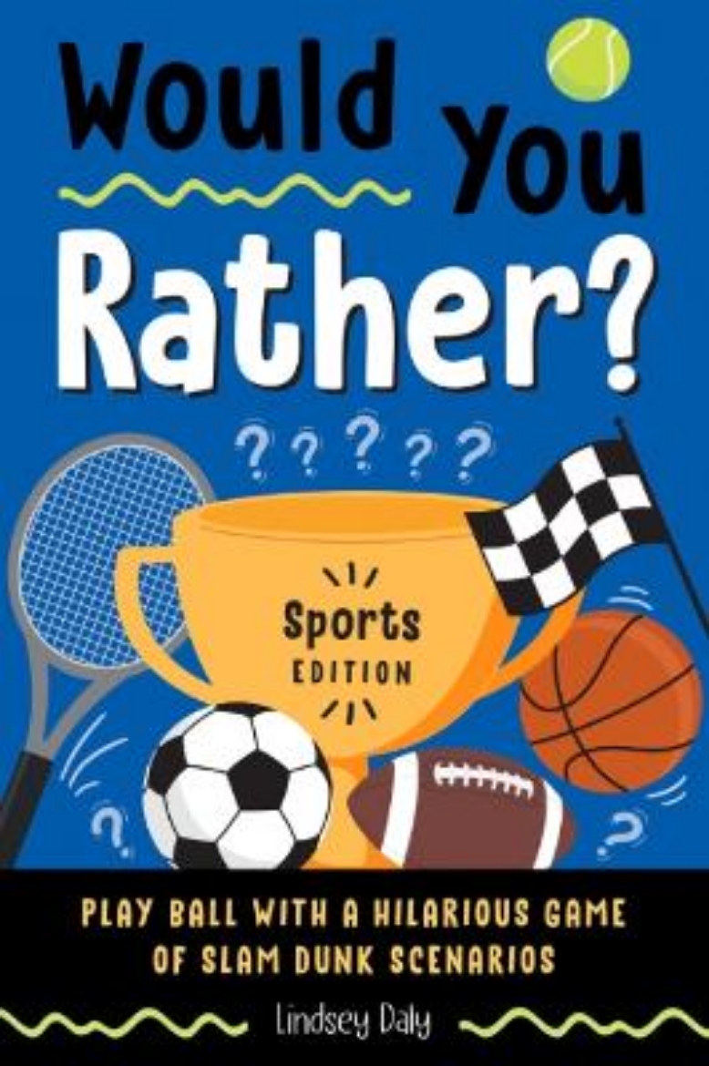 Picture of Would You Rather? Sports Edition: Play Ball with a Hilarious Game of Slam Dunk Scenarios