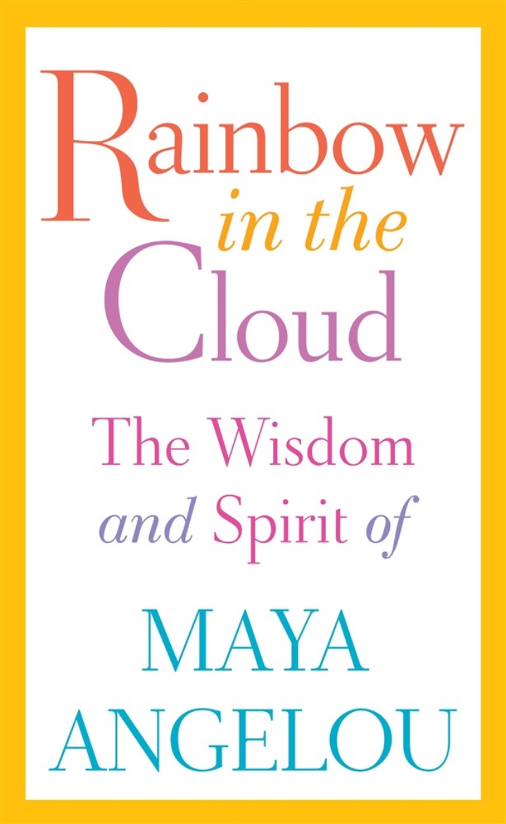 Picture of Rainbow in the Cloud: The Wisdom and Spirit of Maya Angelou