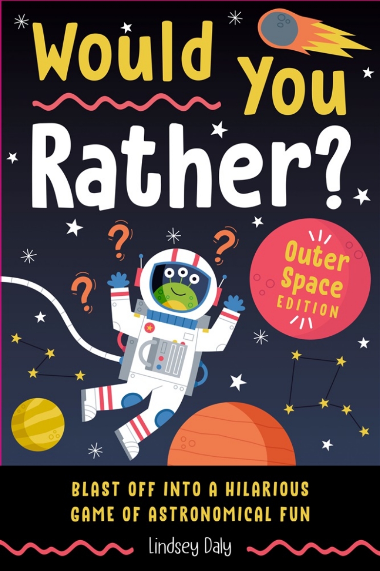 Picture of Would You Rather? Outer Space Edition: Blast Off into a Hilarious Game of Astronomical Fun